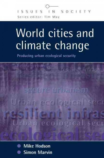 World cities and climate change [electronic resource] : producing urban ecological security / Mike Hodson and Simon Marvin.