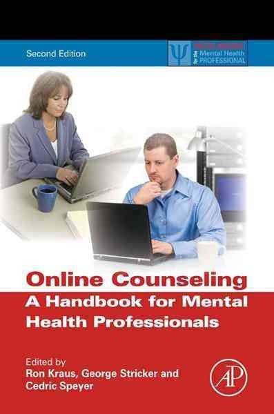 Online counseling [electronic resource] : a handbook for mental health professionals / [edited by] Ron Kraus, George Stricker, Cedric Speyer.