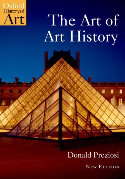 The art of art history [electronic resource] : a critical anthology / edited by Donald Preziosi.