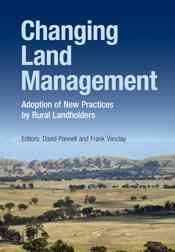 Changing land management [electronic resource] : adoption of new practices by rural landholders / editors, David Pannell and Frank Vanclay.