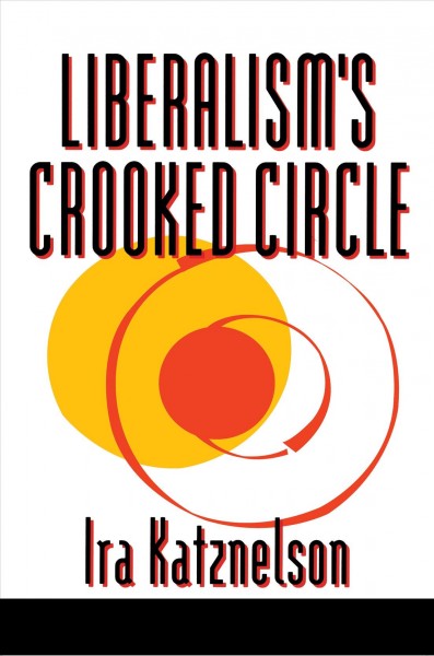 Liberalism's crooked circle [electronic resource] : letters to Adam Michnik / by Ira Katznelson.