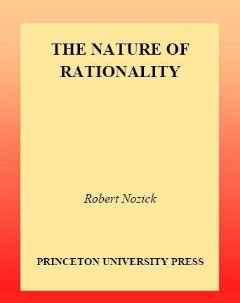 The nature of rationality [electronic resource] / Robert Nozick.