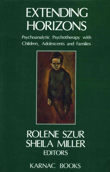 Extending horizons [electronic resource] : psychoanalytic psychotherapy with children, adolescents, and families / edited by Rolene Szur and Sheila Miller ; with a preface by Rolene Szur.