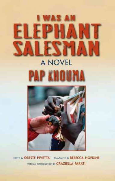 I was an elephant salesman [electronic resource] : adventures between Dakar, Paris, and Milan / Pap Khouma ; edited by Oreste Pivetta ; translated by Rebecca Hopkins ; introduction by Graziella Parati.