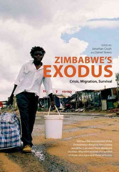 Zimbabwe's exodus [electronic resource] : crisis, migration, survival / edited by Jonathan Crush and Daniel Tevera.