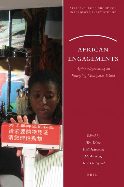 African engagements [electronic resource] : Africa negotiating an emerging multipolar world / edited by Ton Dietz ... [et al.].