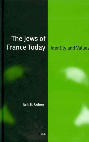 The Jews of France today [electronic resource] : identity and values / by Erik H. Cohen.