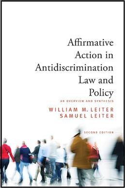 Affirmative action in antidiscrimination law and policy [electronic resource] : an overview and synthesis / William M. Leiter, Samuel Leiter.