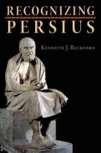 Recognizing Persius [electronic resource] / Kenneth J. Reckford.