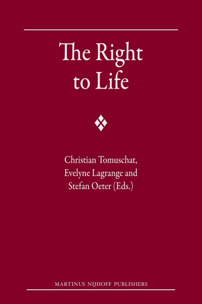 The right to life [electronic resource] / Christian Tomuschat, Evelyne Lagrange and Stefan Oeter (editors).