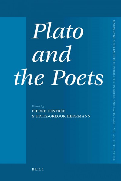 Plato and the poets [electronic resource] / edited by Pierre Destrée, Fritz-Gregor Herrmann.