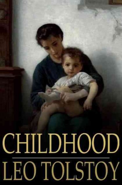 Childhood [electronic resource] / Leo Graf Tolstoy.