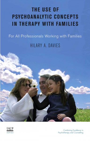 The use of psychoanalytic concepts in therapy with families [electronic resource] : for all professionals working with families / Hilary A. Davies.