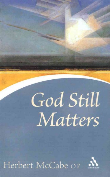 God still matters [electronic resource] / Herbert McCabe ; edited by Brian Davies.