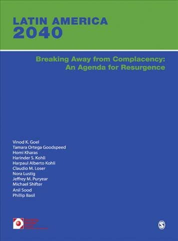 Latin America 2040 [electronic resource] : breaking away from complacency : an agenda for resurgence / editors, Harinder S. Kohli, Claudio M. Loser, Anil Sood.