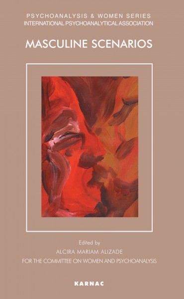 Masculine scenarios [electronic resource] / edited by Alcira Mariam Alizade.