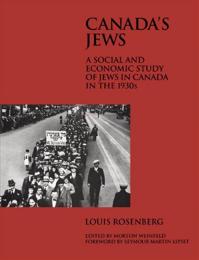 Canada's Jews [electronic resource] : a social and economic study of Jews in Canada in the 1930s / Louis Rosenberg ; edited by Morton Weinfeld.