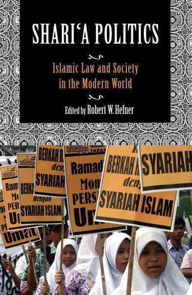 Shariʻa politics [electronic resource] : Islamic law and society in the modern world / edited by Robert W. Hefner.