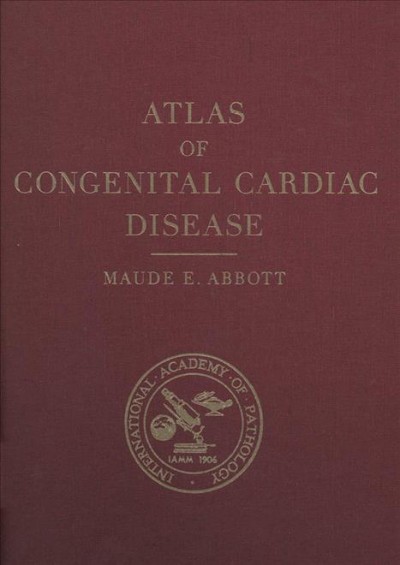 Atlas of congenital cardiac disease [electronic resource] / Maude E. Abbott ; with an introduction by Richard Fraser.