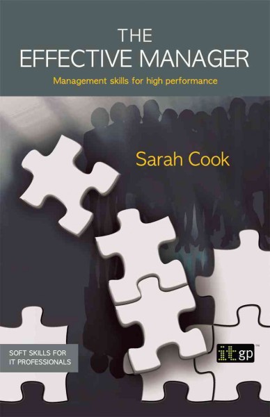 The effective manager [electronic resource] : management skills for high performance / Sarah Cook.