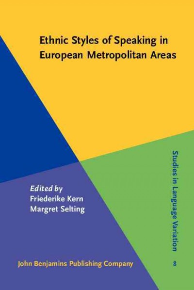 Ethnic styles of speaking in European metropolitan areas [electronic resource] / edited by Friederike Kern, Margret Selting.