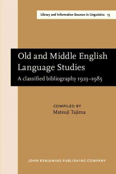 Old and Middle English language studies [electronic resource] : a classified bibliography, 1923-1985 / compiled by Matsuji Tajima.