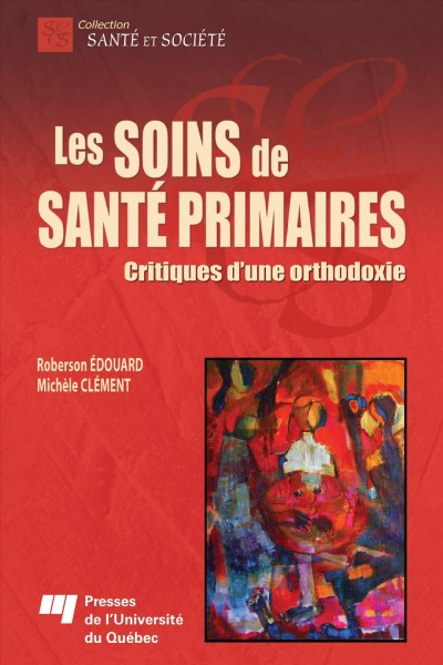 Les soins de santé primaires [electronic resource] : critiques d'une orthodoxie / Roberson Édouard, Michèle Clément.