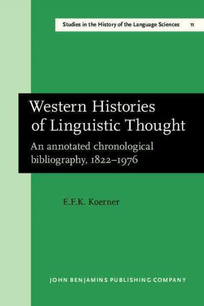 Western histories of linguistic thought [electronic resource] : an annotated chronological bibliography 1822-1976 / by E.F.K. Koerner.