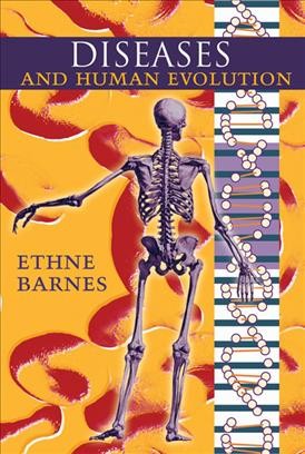 Diseases and human evolution [electronic resource] / Ethne Barnes.