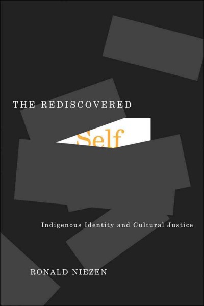 The rediscovered self [electronic resource] : indigenous identity and cultural justice / Ronald Niezen.