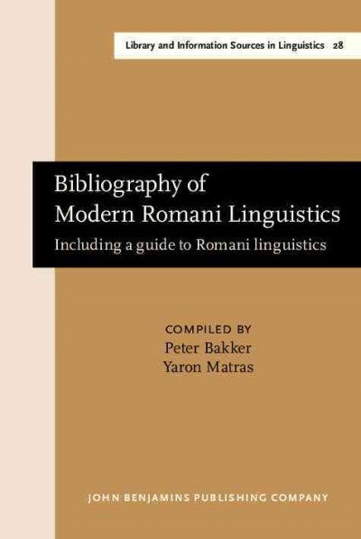 Bibliography of modern Romani linguistics [electronic resource] : including a guide to Romani linguistics / compiled by Peter Bakker, Yaron Matras.