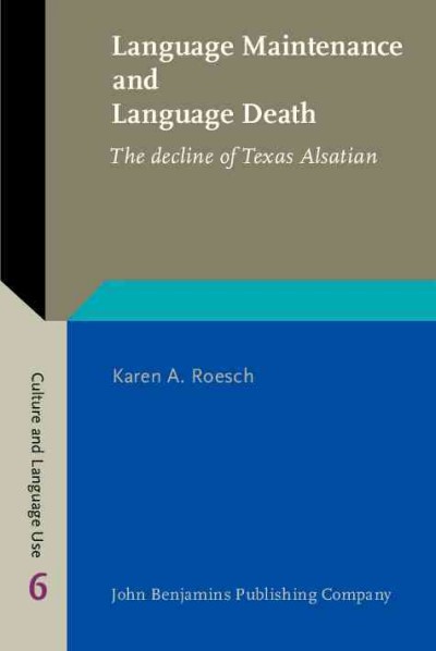 Language Maintenance and Language Death [electronic resource] : the decline of Texas Alsatian.