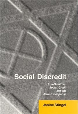 Social discredit [electronic resource] : anti-Semitism, Social Credit, and the Jewish response / Janine Stingel.