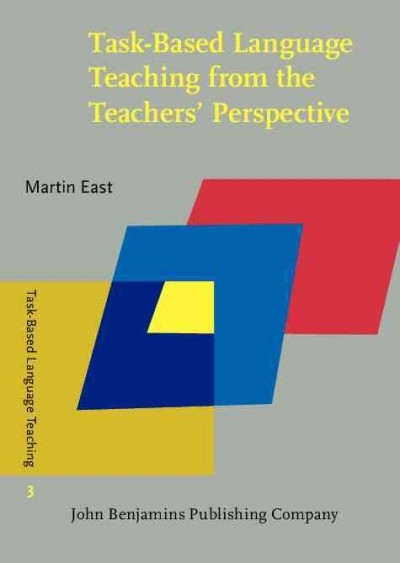 Task-Based Language Teaching from the Teachers' Perspective [electronic resource] : Insights from New Zealand.