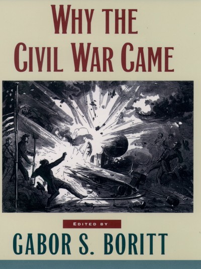 Why the Civil War came [electronic resource] / edited by Gabor S. Boritt ; essays by David W. Blight ... [et al.].