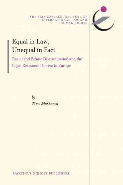 Equal in Law, Unequal in Fact [electronic resource] : Racial and Ethnic Discrimination and the Legal Response Thereto in Europe.