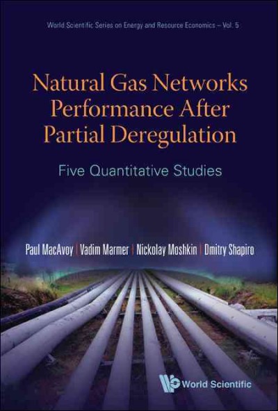 Natural gas networks performance after partial deregulation [electronic resource] : five quantitative studies / Paul MacAvoy ... [et al.].