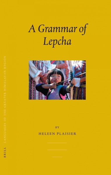 A grammar of Lepcha [electronic resource] / by Heleen Plaisier.