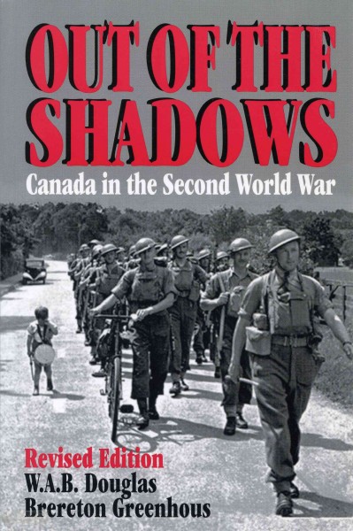 Out of the shadows [electronic resource] : Canada in the Second World War / W.A.B. Douglas and Brereton Greenhous.