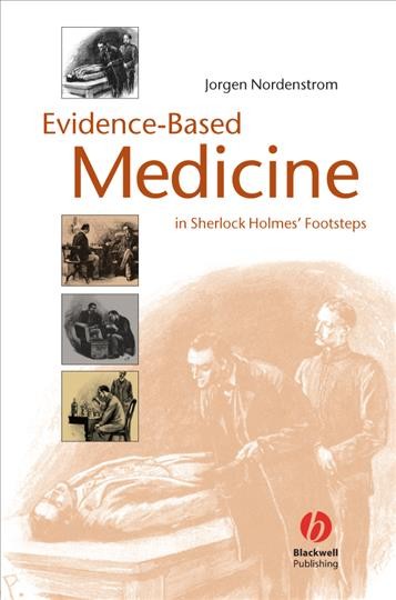 Evidence-based medicine in Sherlock Holmes' footsteps [electronic resource] / Jorgen Nordenstrom.