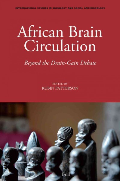 African brain circulation [electronic resource] : beyond the drain-gain debate / edited by Rubin Patterson.