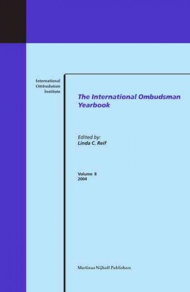 The international ombudsman yearbook. Vol. 8, 2004 [electronic resource] / edited by International Ombudsman Institute and Linda C. Reif.