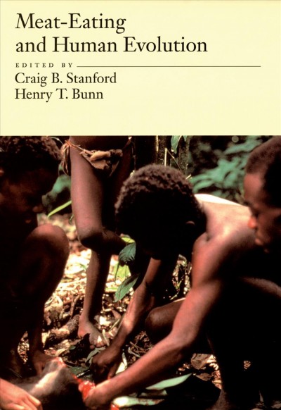 Meat-eating & human evolution [electronic resource] / edited by Craig B. Stanford and Henry T. Bunn.