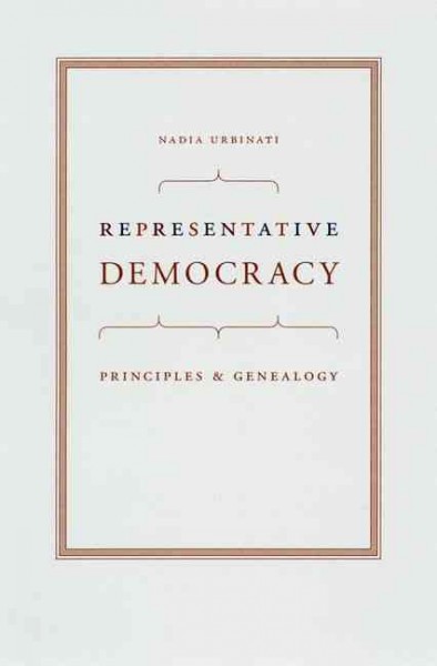 Representative democracy [electronic resource] : principles and genealogy / Nadia Urbinati.