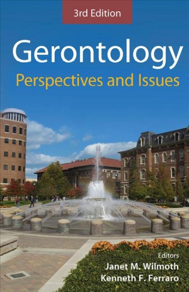 Gerontology [electronic resource] : perspectives and issues / Janet M. Wilmoth, Kenneth F. Ferraro, editors.