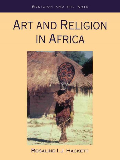 Art and religion in Africa [electronic resource] / Rosalind I.J. Hackett.