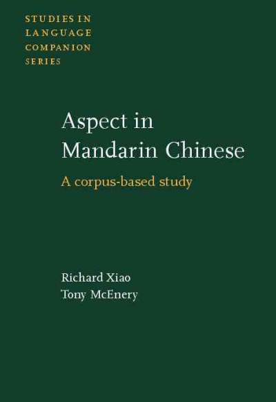 Aspect in Mandarin Chinese [electronic resource] : a corpus-based study / Richard Xiao, Tony McEnery.