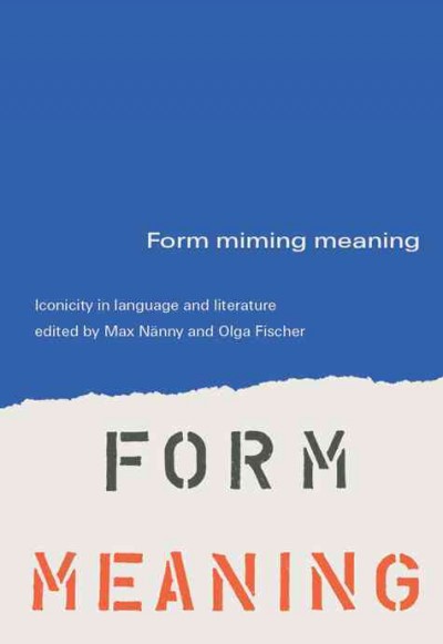 Form miming meaning [electronic resource] : iconicity in language and literature / edited by Max Nänny, Olga Fischer.