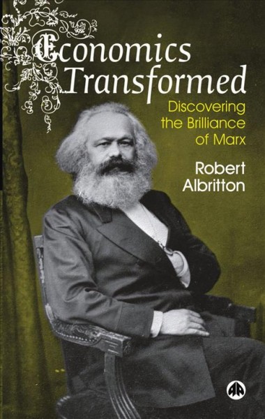 Economics transformed [electronic resource] : discovering the brilliance of Marx / Robert Albritton.