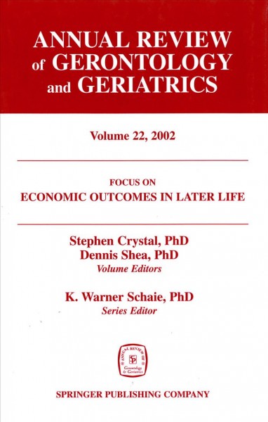 Focus on economic outcomes in later life [electronic resource] : public policy, health, and cumulative advantage / Stephen Crystal and Dennis Shea ; volume editors ; K. Warner Schaie.